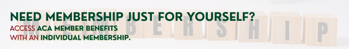 Need membership just for yourself? Access ACA member benefits with an individual membership.